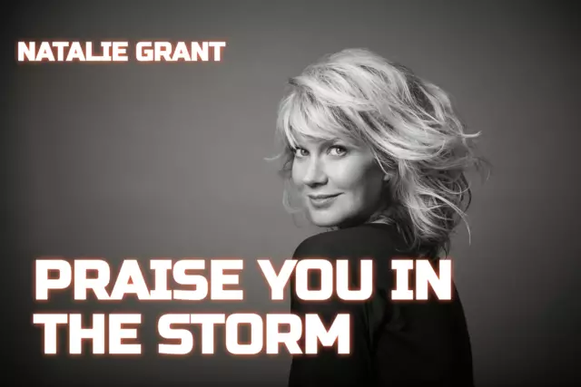 PRAISE YOU IN THE STORM NATALIE GRANT