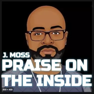 DOWNLOAD: J. Moss - Praise On The Inside (Mp3 + Lyrics) | CeeNaija