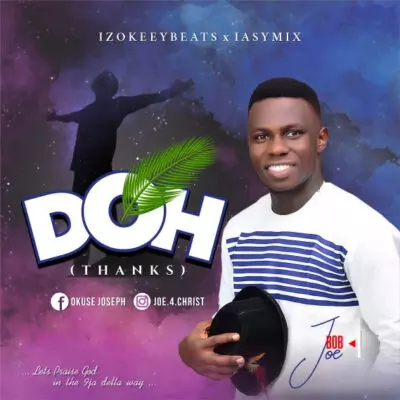 DOWNLOAD MUSIC: BOB Joe - DOH (Thanks) (Mp3 + Lyrics) | CeeNaija