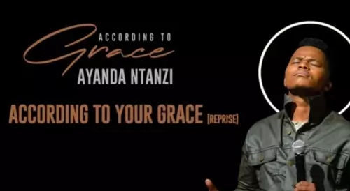 Ayanda Ntanzi According to your Grace reprise