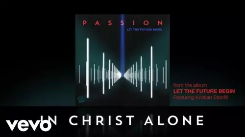 Passion Music- In Christ Alone Ft. Kristian Stanfill | CeeNaija