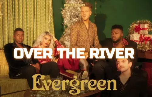 Pentatonix Over The River