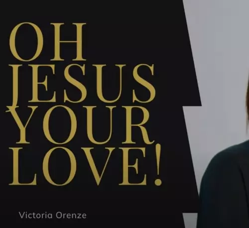 Victoria Orenze Jesus Your Love