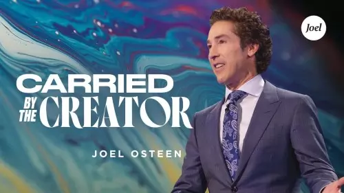 SERMON: Carried By The Creator - Joel Osteen | CeeNaija