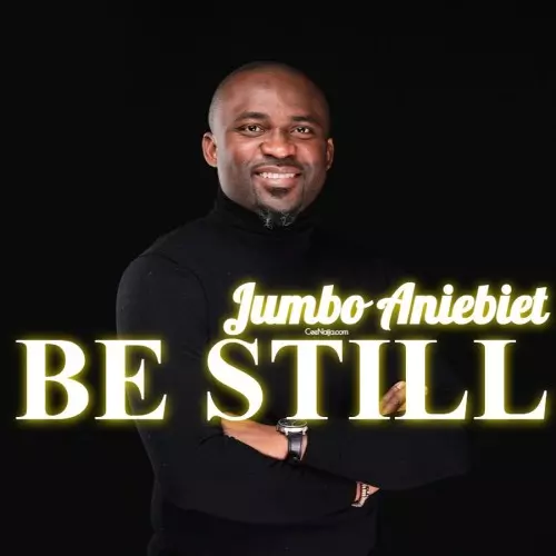 Mp3 Download: Jumbo Aniebiet - Be Still [+lyrics] 