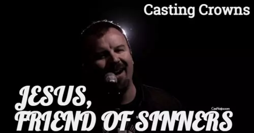 jesus friend of sinners casting crowns