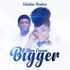 celestine donkor bigger mp3 download