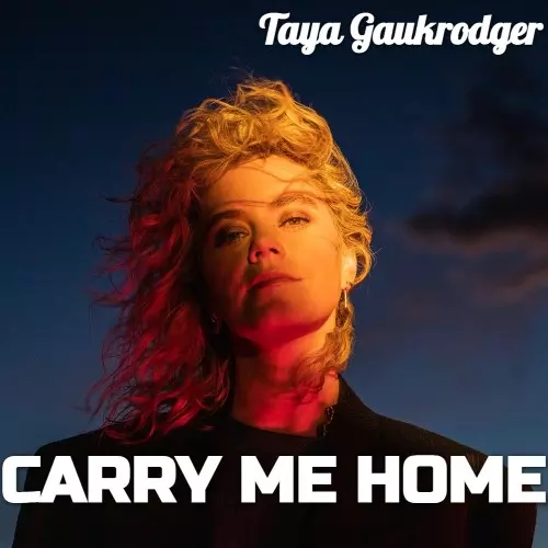 Taya Gaukrodger Carry Me Home