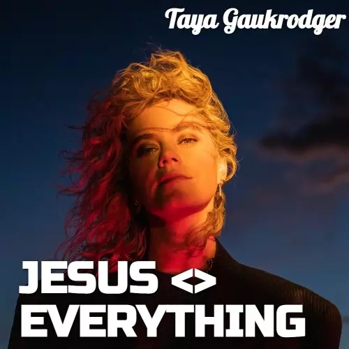 Taya Gaukrodger Jesus Everything