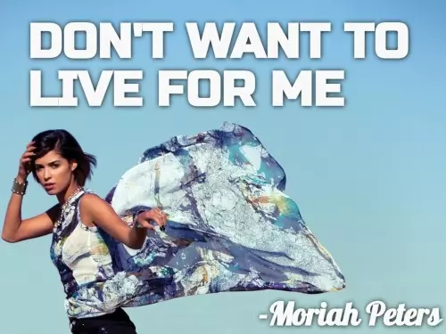 Moriah Peters Dont Want To Live For Me