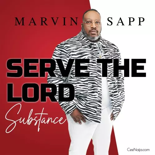 MP3 DOWNLOAD: Marvin Sapp - Serve The Lord [+ Lyrics] | CeeNaija