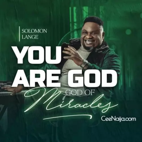 Solomon Lange – You Are God – CeeNaija