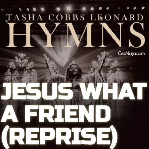 Tasha Cobb Leonard Jesus What A Friend Reprise