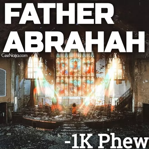 1K Phew Father Abraham