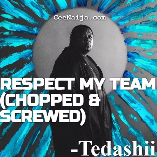 Tedashii Respect My Team Chopped And Screwed