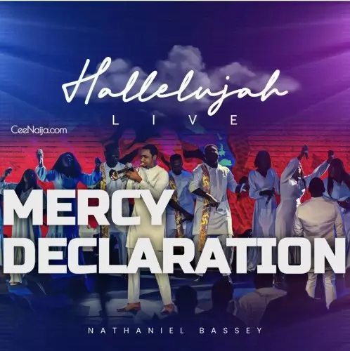 DOWNLOAD SONG: Nathaniel Bassey - Mercy Declaration (Mp3 & Lyrics ...