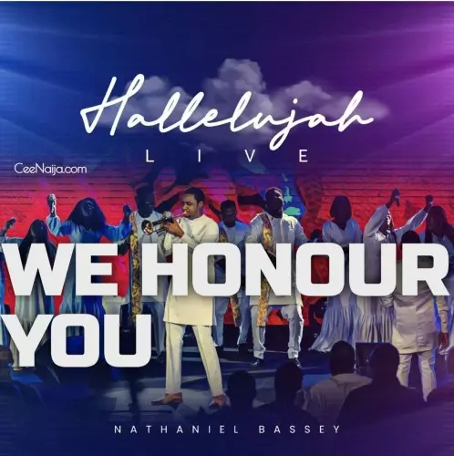 DOWNLOAD SONG: Nathaniel Bassey - We Honour You (Mp3 & Lyrics) | CeeNaija