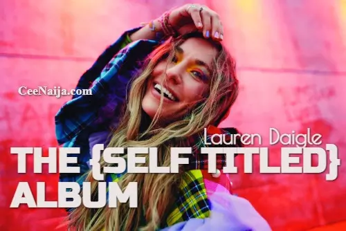 [Full Album] Lauren Daigle - The {Self Titled} | CeeNaija