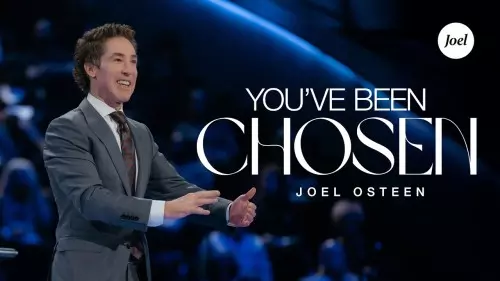 SERMON: You've Been Chosen - Joel Osteen | CeeNaija