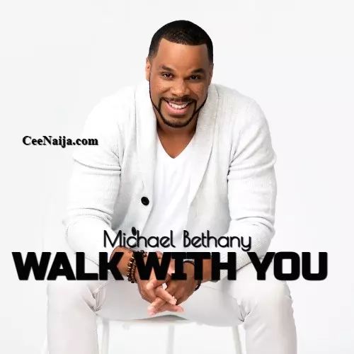 Michael Bethany Walk With You