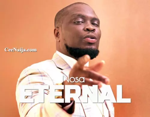 DOWNLOAD SONG: Nosa - Eternal (Mp3 & Lyrics) | CeeNaija