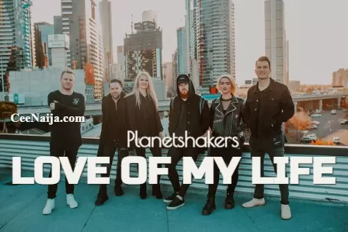 love of my life planetshakers