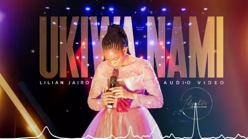 MP3 DOWNLOAD: Lilian Jairo - Ukiwa Nami / Yeshua [+ Lyrics] | CeeNaija