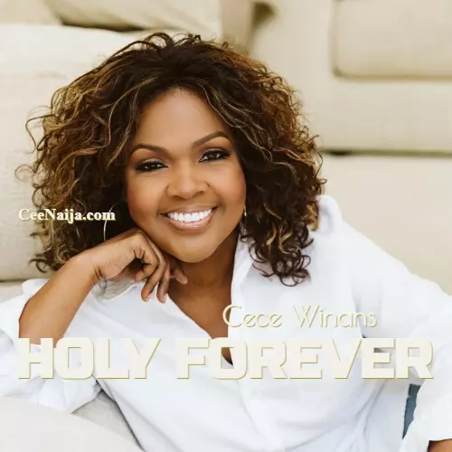 DOWNLOAD SONG: Cece Winans - Holy Forever (Mp3 & Lyrics) | CeeNaija