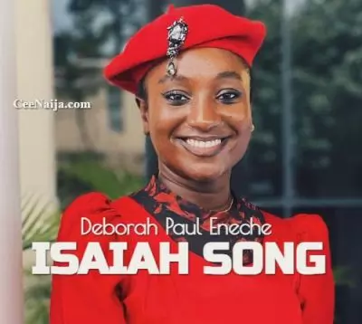 Deborah Paul Enenche Isaiah Song