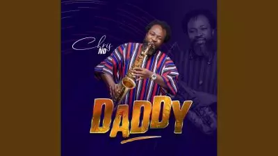 MP3 DOWNLOAD: Chris ND - Daddy [+ Lyrics] | CeeNaija