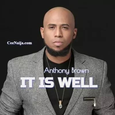 Anthony Brown It Is Well