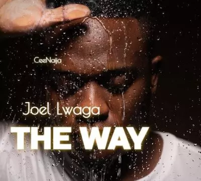 Joel Lwaga The Way