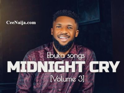 DOWNLOAD SONG: Ebuka Songs - Midnight Cry [Volume 3] (Mp3 & Lyrics ...