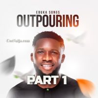 Ebuka Songs - Outpouring, Pt. 1 [MP3 DOWNLOAD & Lyrics] | CeeNaija