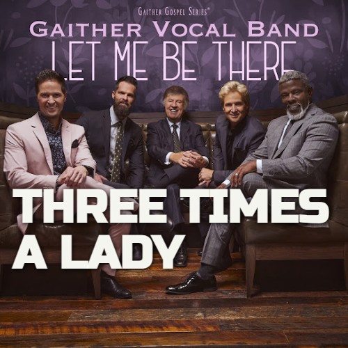 Gaither Vocal Band - Three Times A Lady [MP3 DOWNLOAD & Lyrics] | CeeNaija