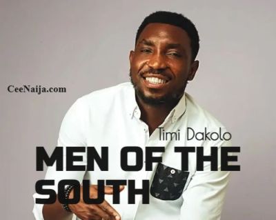 DOWNLOAD SONG: Timi Dakolo - Men Of The South (Mp3 & Lyrics) | CeeNaija