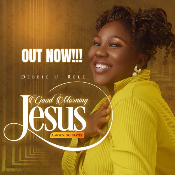 MP3 DOWNLOAD: Debbie - Good Morning Jesus [+ Lyrics] | CeeNaija