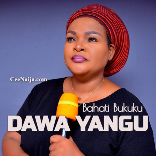 DOWNLOAD SONG: Bahati Bukuku - Dawa Yangu (Mp3 & Lyrics) – CeeNaija