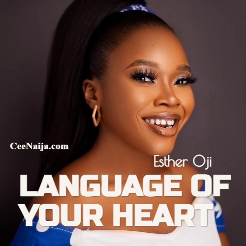 DOWNLOAD SONG: Esther Oji - Language Of Your Heart (Mp3 & Lyrics ...