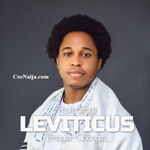 Praiz Singz The Leviticus Prayer Charge Mp3 And Lyrics Ceenaija 3279