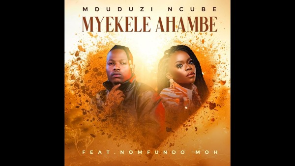 mduduzi ncube myekele ahambe mp3 download fakaza music