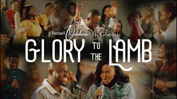 Israel Odebode - Glory To The Lamb Ft. Gbemi 