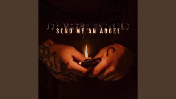 send me an angel lyrics jon wayne hatfield