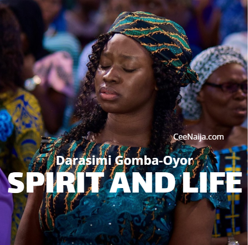 DOWNLOAD SONG: Darasimi Gomba-Oyor - Spirit And Life (Mp3 & Lyrics ...