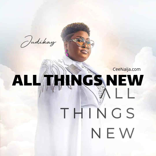 Judikay All Things New